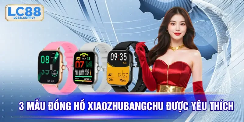 3 mẫu đồng hồ thông minh Xiaozhubangchu được yêu thích