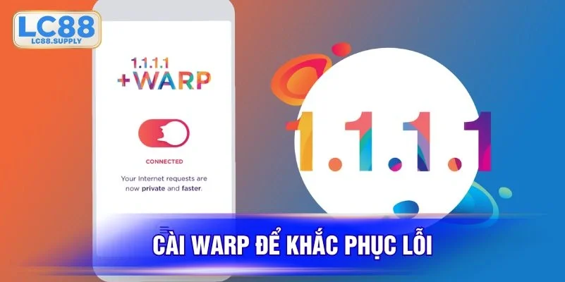 Cài WARP để khắc phục lỗi
