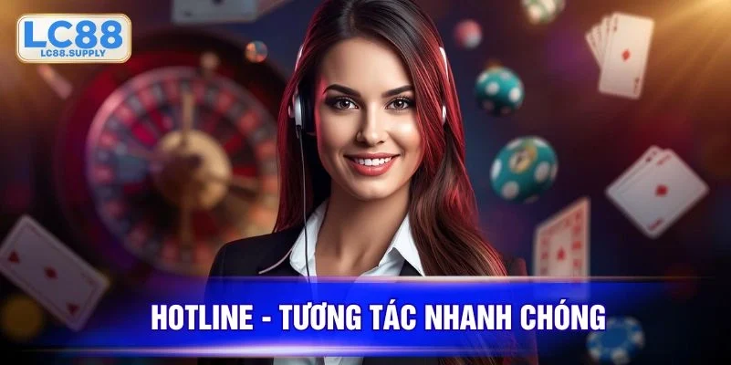 Hotline - Tương tác nhanh chóng